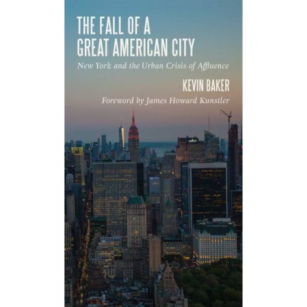 Fall of a Great American City : New York and the Urban Crisis of Affluence by...